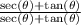 \frac{\sec(\theta) + \tan(\theta) }{\sec(\theta) + \tan(\theta)}