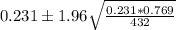 0.231 \pm 1.96\sqrt{\frac{0.231*0.769}{432}}