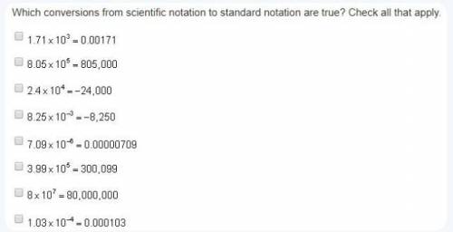 Which conversions from scientific notation to standard notation are true? Select the four correct an