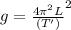g = \frac{4\pi ^2L}{( T')}^2