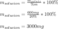 m_{solucion}=\frac{m_{soluto}}{\% m} *100\%\\\\m_{solucion}=\frac{600mg}{20\%} *100\%\\\\m_{solucion}=3000mg