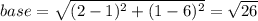 base=\sqrt{(2-1)^2+(1-6)^2}=\sqrt{26}