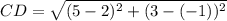 CD=\sqrt{(5-2)^2+(3-(-1))^2}