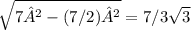 \sqrt{7²-(7/2)²}=7/3\sqrt{3}