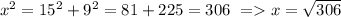 x^2=15^2+9^2=81+225=306~=x=\sqrt{306}