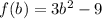 f(b)=3b^2 - 9