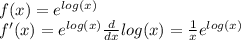 f(x)=e^{log(x)}\\f^\prime (x)=e^{log(x)}\frac{d}{dx}log(x)=\frac{1}{x}e^{log(x)}
