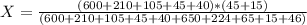 X=\frac{(600 + 210 + 105 + 45 + 40)*(45 + 15)}{(600 + 210 + 105 + 45 + 40 + 650 + 224 + 65 + 15 + 46)}