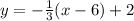 y = -\frac{1}{3}(x - 6) + 2