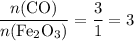 \displaystyle \frac{n({\rm CO})}{n({\rm Fe_2O_3})} = \frac{3}{1} = 3