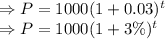 \Rightarrow P=1000(1+0.03)^t\\\Rightarrow P=1000(1+3\%)^t