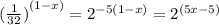{( \frac{1}{32}) }^{(1 - x)}  =  {2}^{ - 5(1 - x)}  =  {2}^{(5x - 5)}