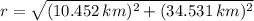 r = \sqrt{(10.452\,km)^{2}+(34.531\,km)^{2}}