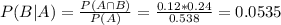 P(B|A) = \frac{P(A \cap B)}{P(A)} = \frac{0.12*0.24}{0.538} = 0.0535