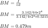 BM=\frac{I}{vd}\\\\BM=\frac{3.142/64*2^4}{3.142/4*2^2*0.5215}\\\\BM=0.479m\\\\