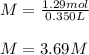 M=\frac{1.29mol}{0.350L}\\\\M=3.69M