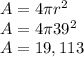 A = 4\pi r^{2} \\A = 4\pi 39^{2} \\A = 19,113