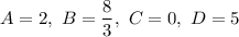 A=2,\ B=\dfrac{8}{3},\ C=0,\ D=5