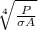 \sqrt[4]{\frac{P}{ \sigma A} }