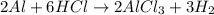 2Al + 6HCl \rightarrow 2AlCl_{3} + 3H_{2}