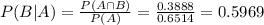 P(B|A) = \frac{P(A \cap B)}{P(A)} = \frac{0.3888}{0.6514} = 0.5969