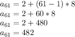 a_{61} =2 + (61 - 1)*8\\a_{61} = 2 + 60*8\\a_{61} = 2 + 480\\a_{61} = 482