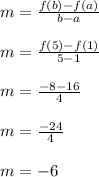 m = \frac{f(b)-f(a)}{b-a}\\\\m = \frac{f(5)-f(1)}{5-1}\\\\m = \frac{-8-16}{4}\\\\m = \frac{-24}{4}\\\\m = -6\\\\