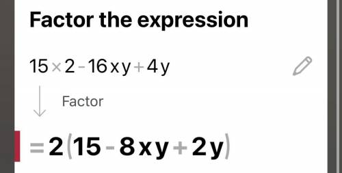 Factor the expression. 15x2 – 16xy + 4y2