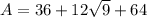 A=36 +12\sqrt{9 } +64