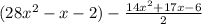 (28x^2-x-2 )-\frac{14x^2+17x-6}{2}