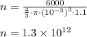 n=\frac{6000}{\frac{4}{3}\cdot\pi\cdot\left(10^{-3}\right)^{3}\cdot1.1}\\\\n=1.3\times 10^{12}