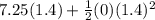 7.25(1.4)+\frac{1}{2}(0)(1.4)^2