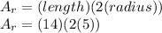 A_r=(length)(2(radius))\\A_r=(14)(2(5))