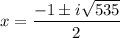 \displaystyle x=\frac{-1 \pm i\sqrt{535}}{2}
