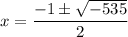\displaystyle x=\frac{-1 \pm \sqrt{-535}}{2}