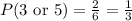 P(\text{3 or 5}) = \frac{2}{6} = \frac{1}{3}
