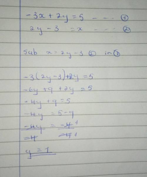 Use substitution to solve the
following system of equations.
-3x + 2y = 5 AND x = 2y - 3