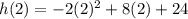 h(2)=-2(2)^2+8(2)+24
