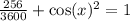 \frac{256}{3600}  +  \cos(x)  {}^{2}  = 1