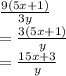 \frac{9(5x + 1)}{3y}  \\  =  \frac{3(5x + 1)}{y}  \\  =  \frac{15x + 3}{y}