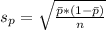 s_p = \sqrt{\frac{\bar p* (1-\bar p)}{n}}