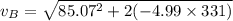 v_B =\sqrt{ 85.07^2 + 2(-4.99 \times 331)}