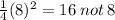\frac{1}{4} (8)^{2}  = 16 \: not \: 8