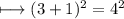 \longmapsto (3+1)^2=4^2