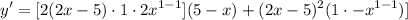 \displaystyle y' = [2(2x - 5) \cdot 1 \cdot 2x^{1 - 1}](5 - x) + (2x - 5)^2(1 \cdot -x^{1 - 1})]