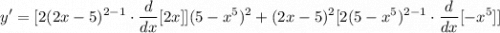 \displaystyle y' = [2(2x - 5)^{2-1} \cdot \frac{d}{dx}[2x]](5 - x^5)^2 + (2x - 5)^2[2(5 - x^5)^{2-1} \cdot \frac{d}{dx}[-x^5]]