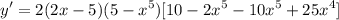 \displaystyle y' = 2(2x - 5)(5 - x^5)[10 - 2x^5 - 10x^5 + 25x^4]