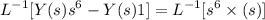 $L^{-1}[Y(s)s^6-Y(s)1]=L^{-1}[s^6 \times (s)]$