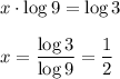 x\cdot\log{9}=\log{3}\\\\x=\dfrac{\log{3}}{\log{9}}=\dfrac{1}{2}