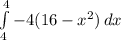\int\limits^4_4 {-4(16-x^2)} \, dx